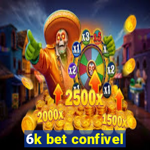 6k bet confivel